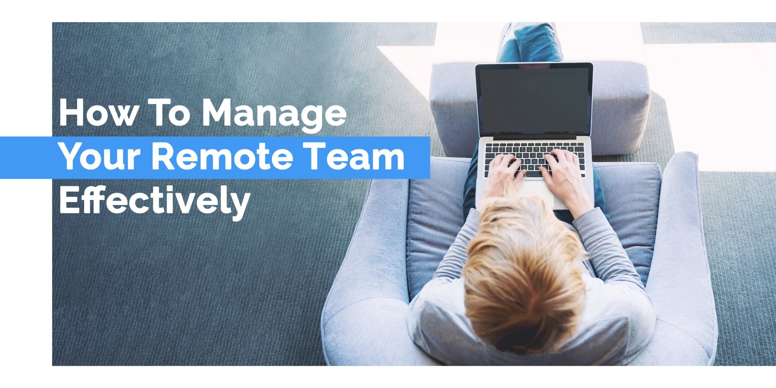 How To Manage Your Remote Team Effectively scaled